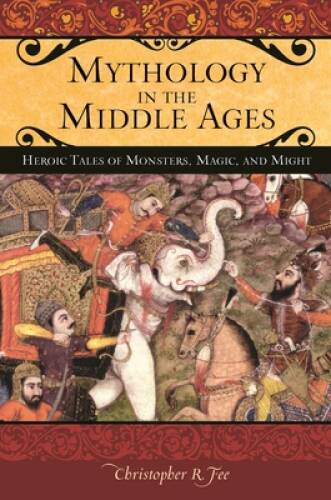 Mythology in the Middle Ages: Heroic Tales of Monsters, Magic, and Might  - GOOD - Picture 1 of 1