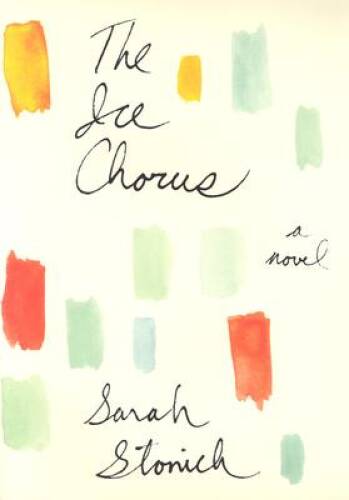 The Ice Chorus: A Novel - Hardcover By Stonich, Sarah - ACCEPTABLE - Picture 1 of 1